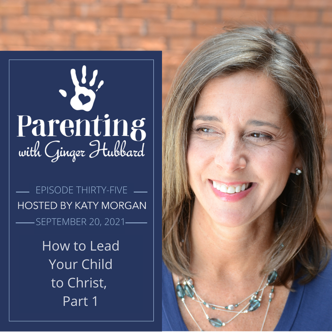 Episode 035 How To Lead Your Child To Christ Part 1 Ginger Hubbard