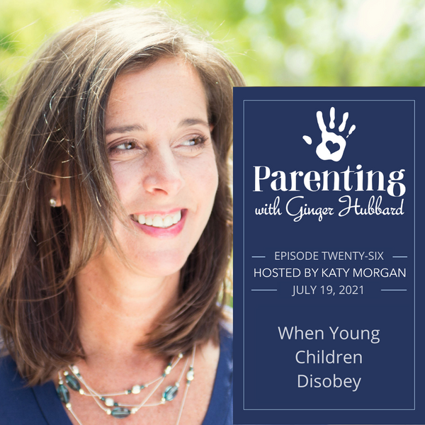 Episode 026 | When Young Children Disobey