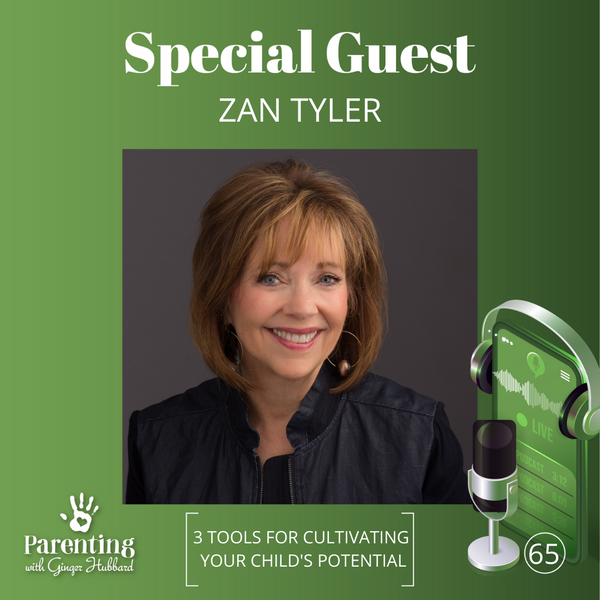 Episode 065 | 3 Tools for Cultivating Your Child's Potential with Zan Tyler