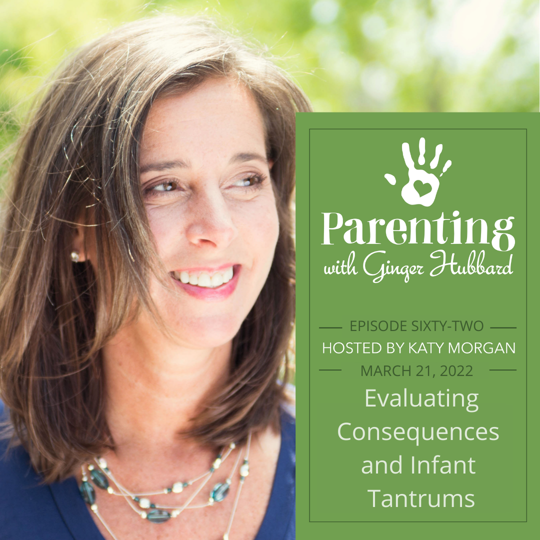 Episode 062 | Evaluating Consequences and Infant Tantrums – GingerHubbard