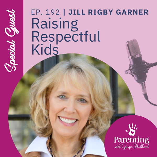 Episode 192 | Raising Respectful Kids with Jill Rigby Garner