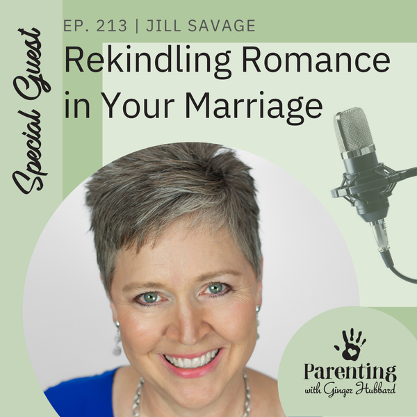 Episode 213 | Rekindling Romance in Your Marriage with Jill Savage