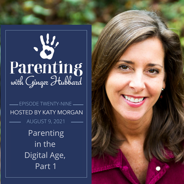 Episode 029 | Parenting in the Digital Age, Part 1