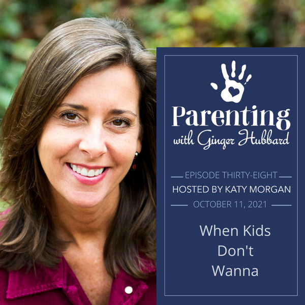 Episode 038 | When Kids Don't Wanna