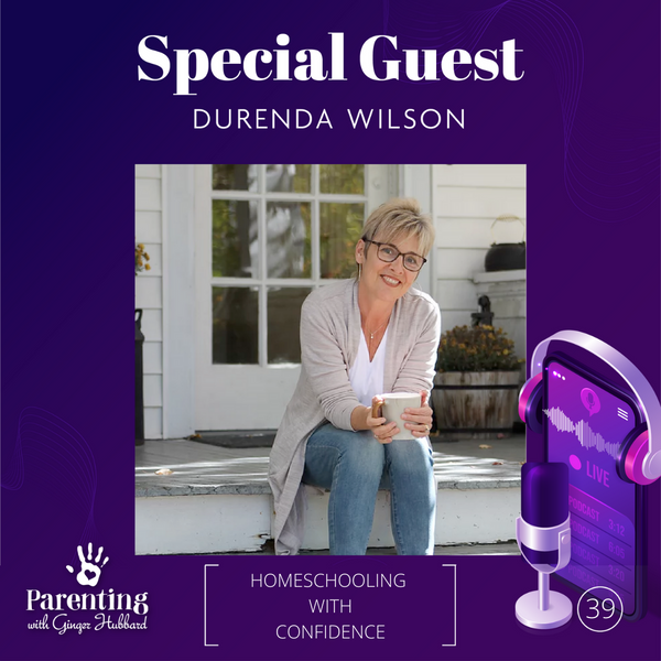 Episode 039 | Homeschooling with Confidence, with Special Guest Durenda Wilson