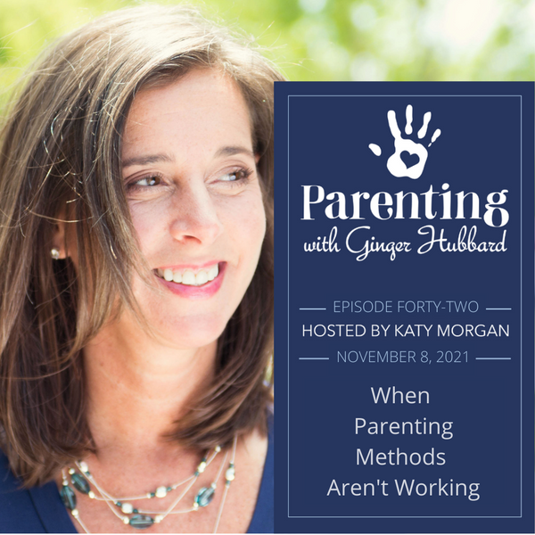 Episode 042 | When Parenting Methods Aren't Working