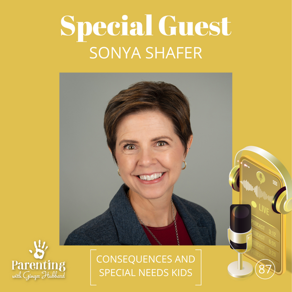 Episode 087 | Consequences and Special Needs Kids with Sonya Shafer