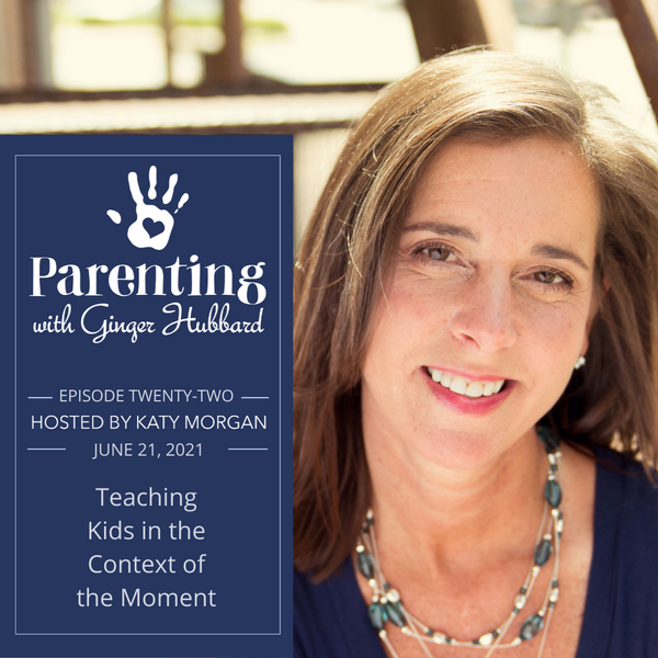 Ep. 022 | Teaching Kids in the Context of the Moment