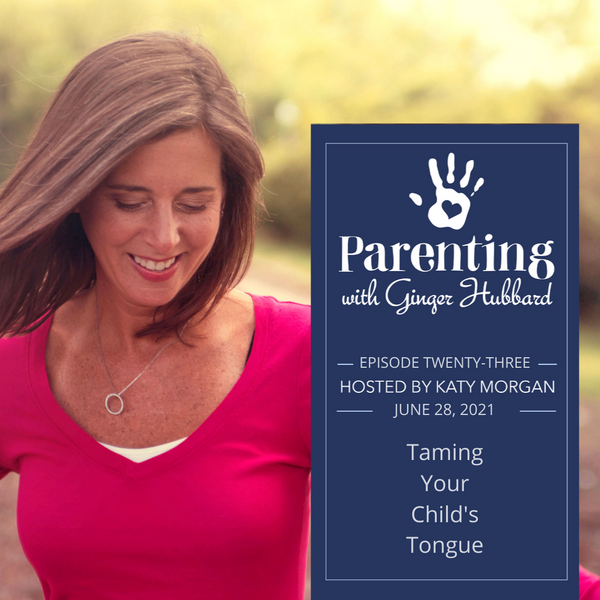 Episode 023 | Taming Your Child's Tongue