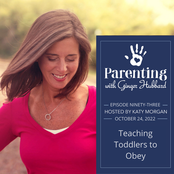 Episode 093 | Teaching Toddlers to Obey