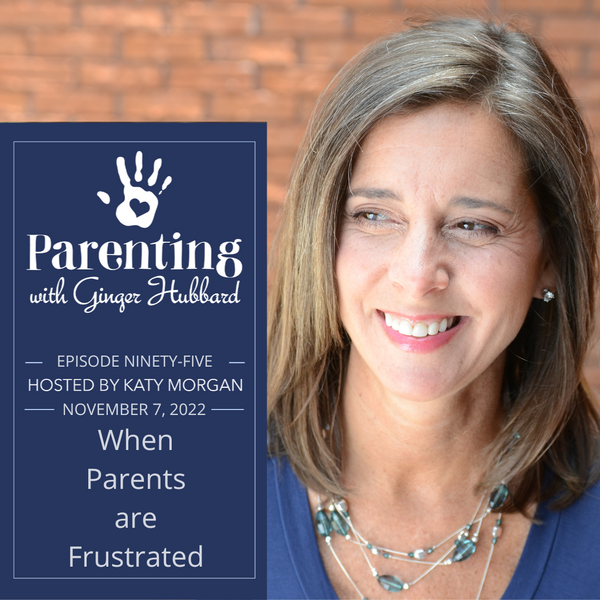 Episode 095| When Parents are Frustrated